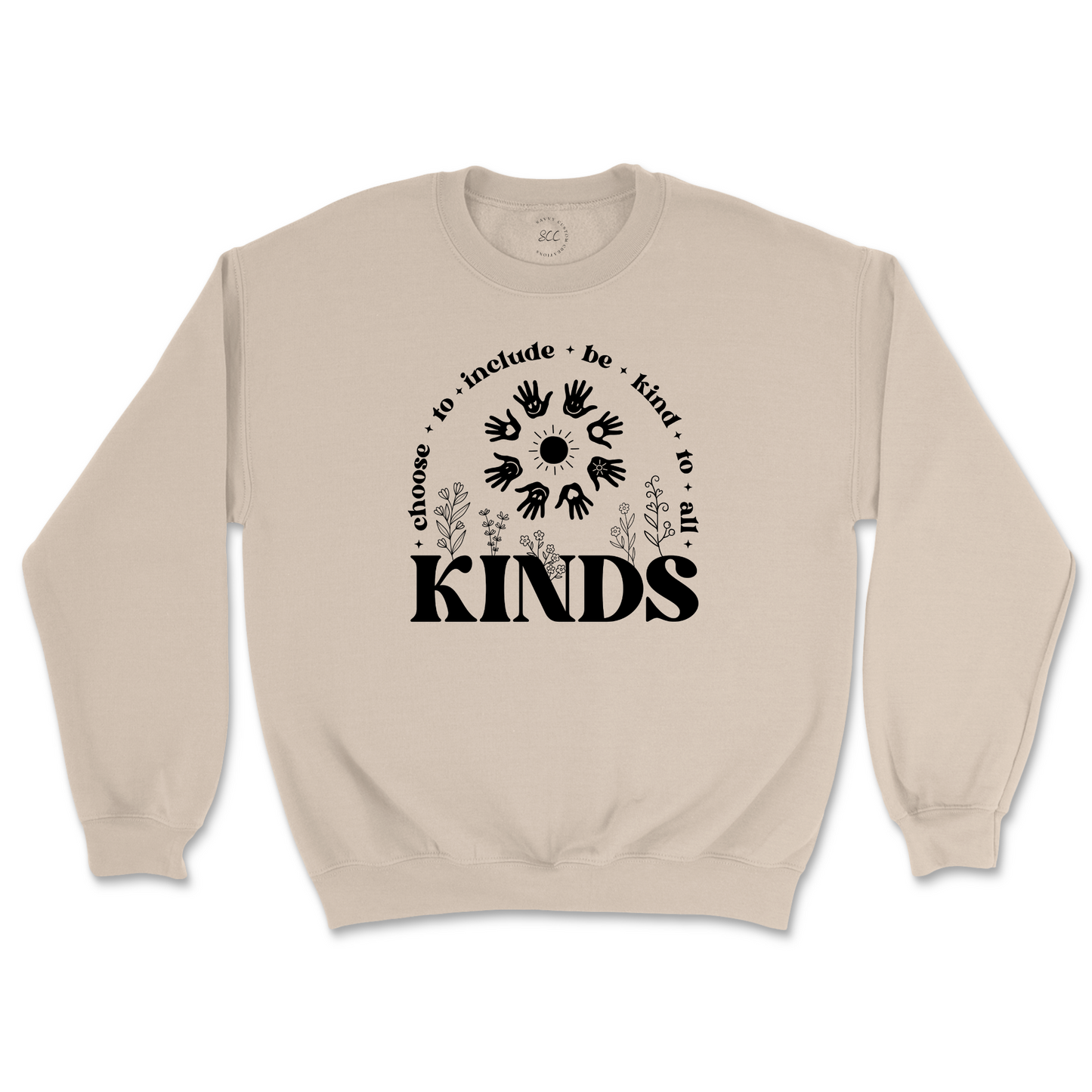 Choose to include, be kind to all KINDS - Unisex Sweatshirt