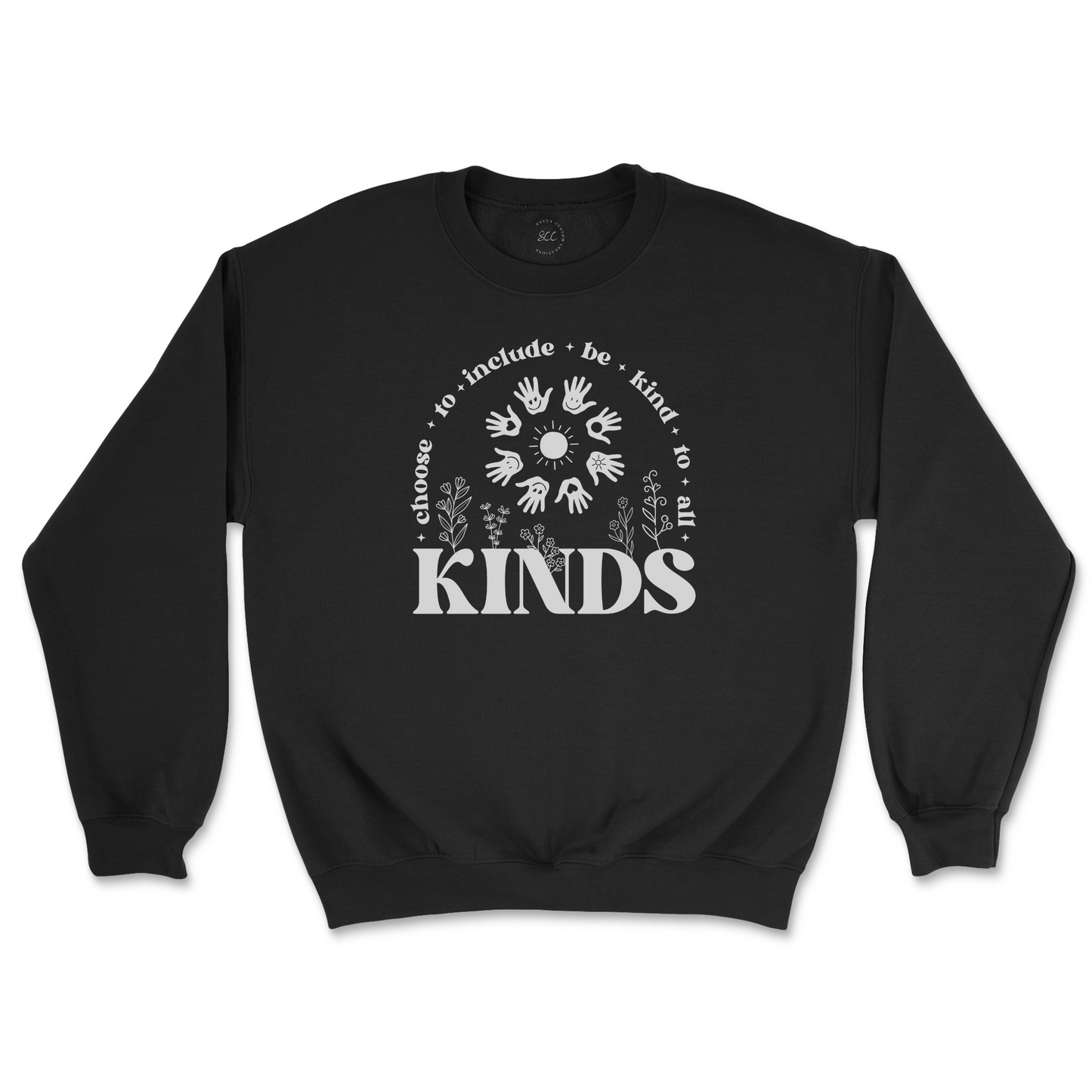 Choose to include, be kind to all KINDS - Unisex Sweatshirt