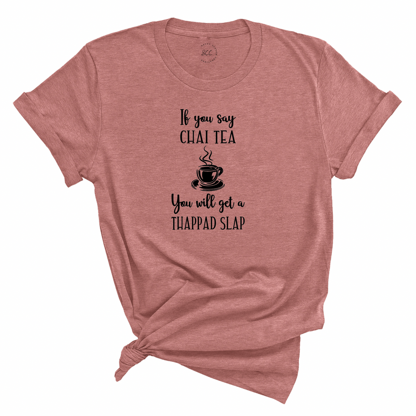 If you say CHAI TEA - Unisex Crewneck T-shirt