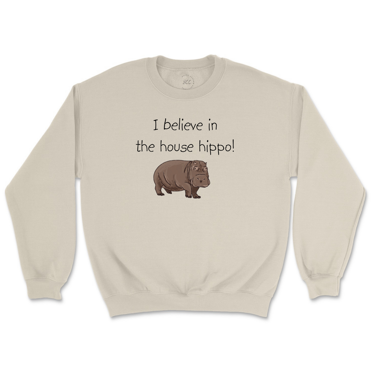 I BELIEVE IN THE HOUSE HIPPO! - Unisex Sweatshirt
