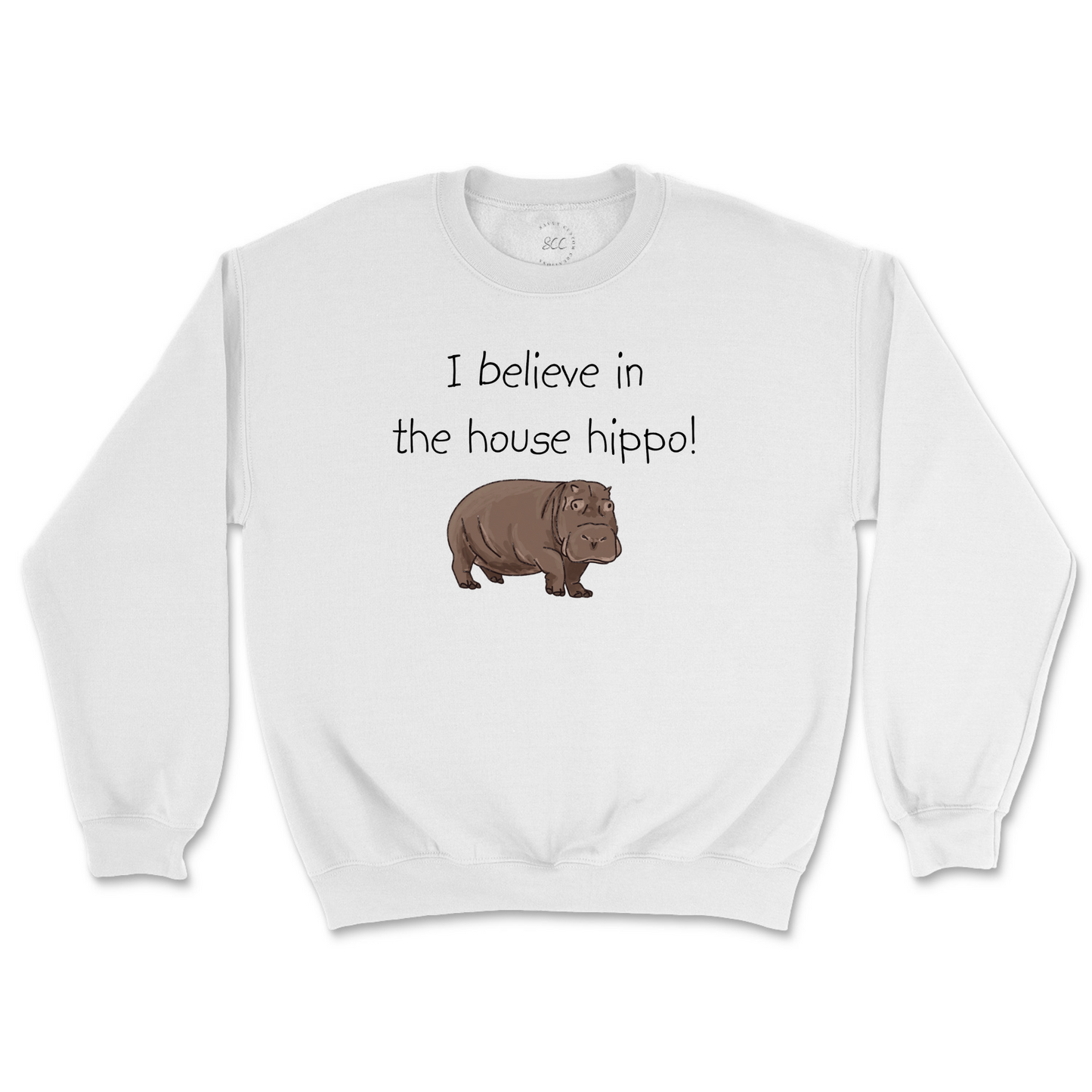 I BELIEVE IN THE HOUSE HIPPO! - Unisex Sweatshirt