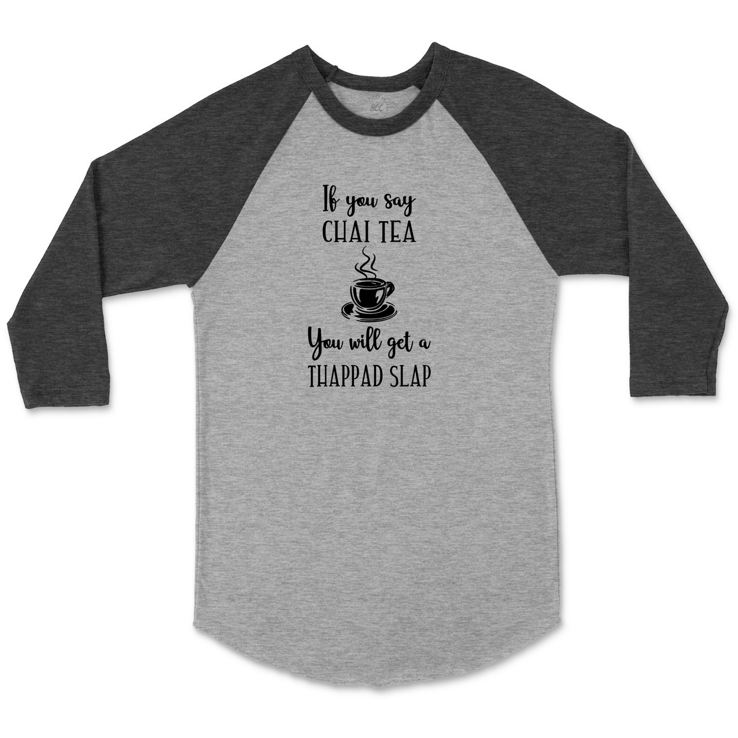 If you say CHAI TEA - Unisex Raglan Baseball T-Shirt