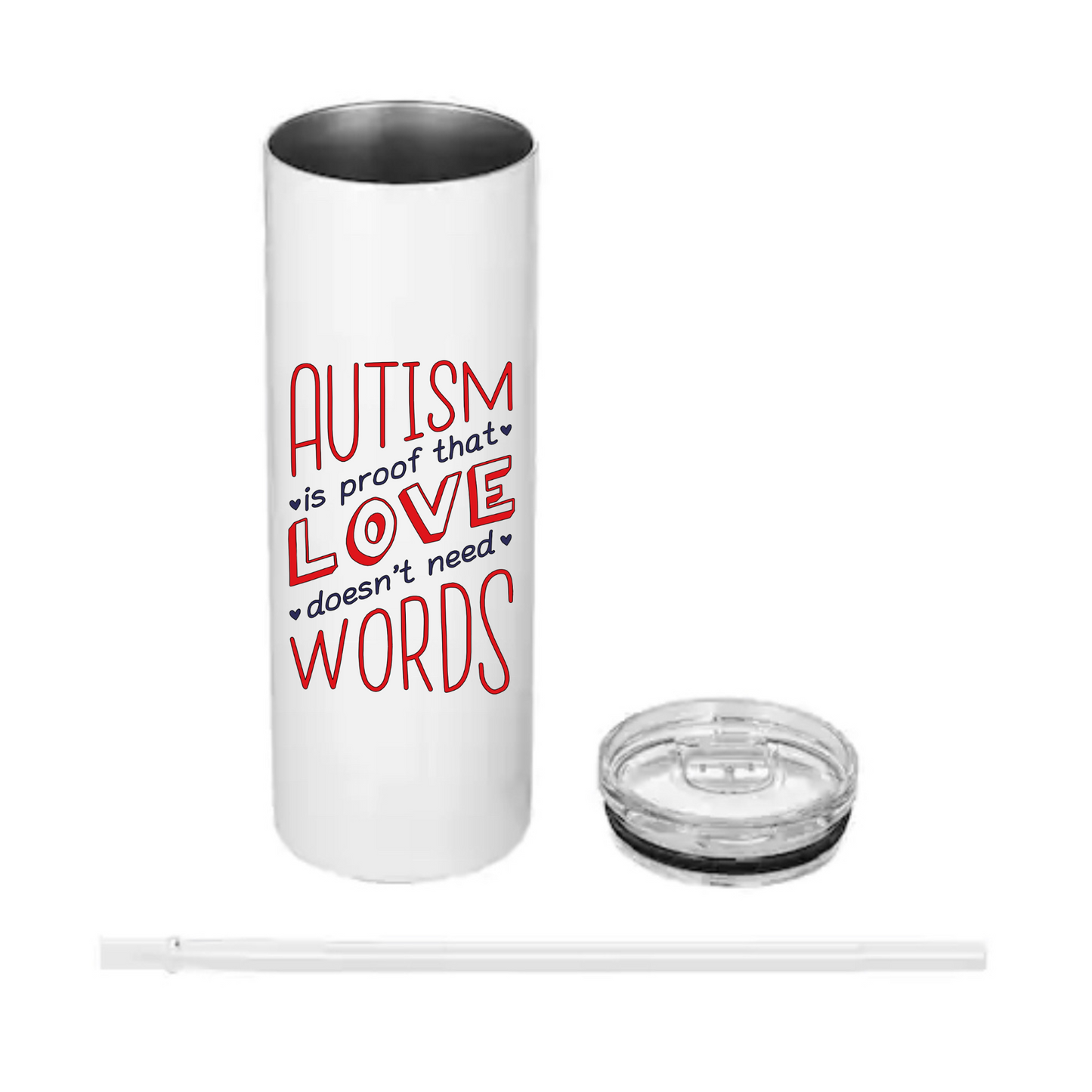 AUTISM IS PROVE LOVE DOESN’T NEED ANY WORDS Tumbler - 20 oz