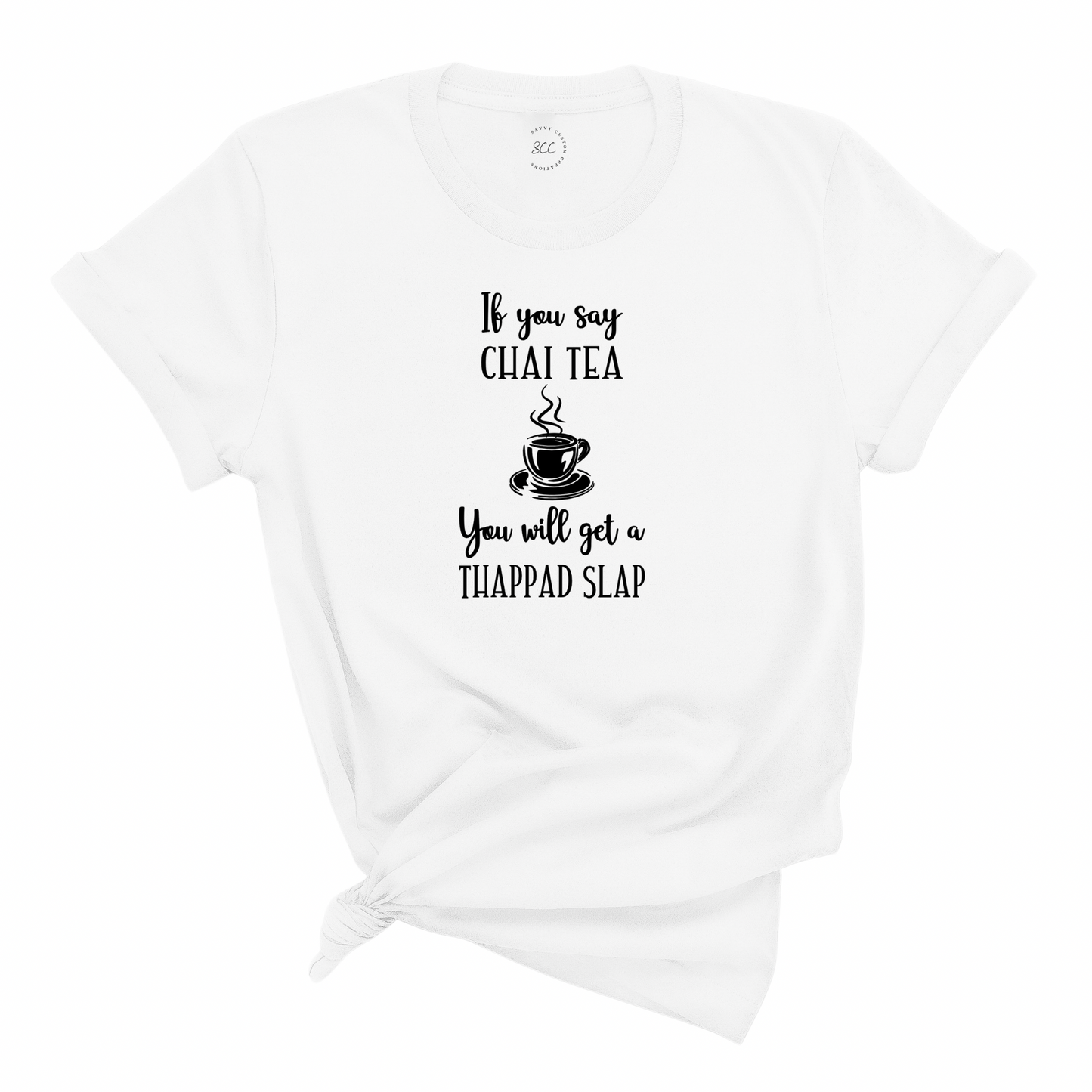 If you say CHAI TEA - Unisex Crewneck T-shirt