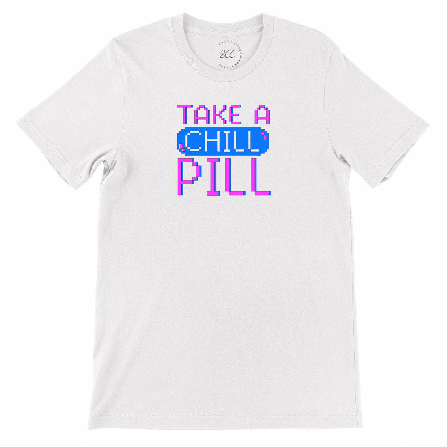 TAKE A CHILL PILL - Unisex Crewneck T-Shirt