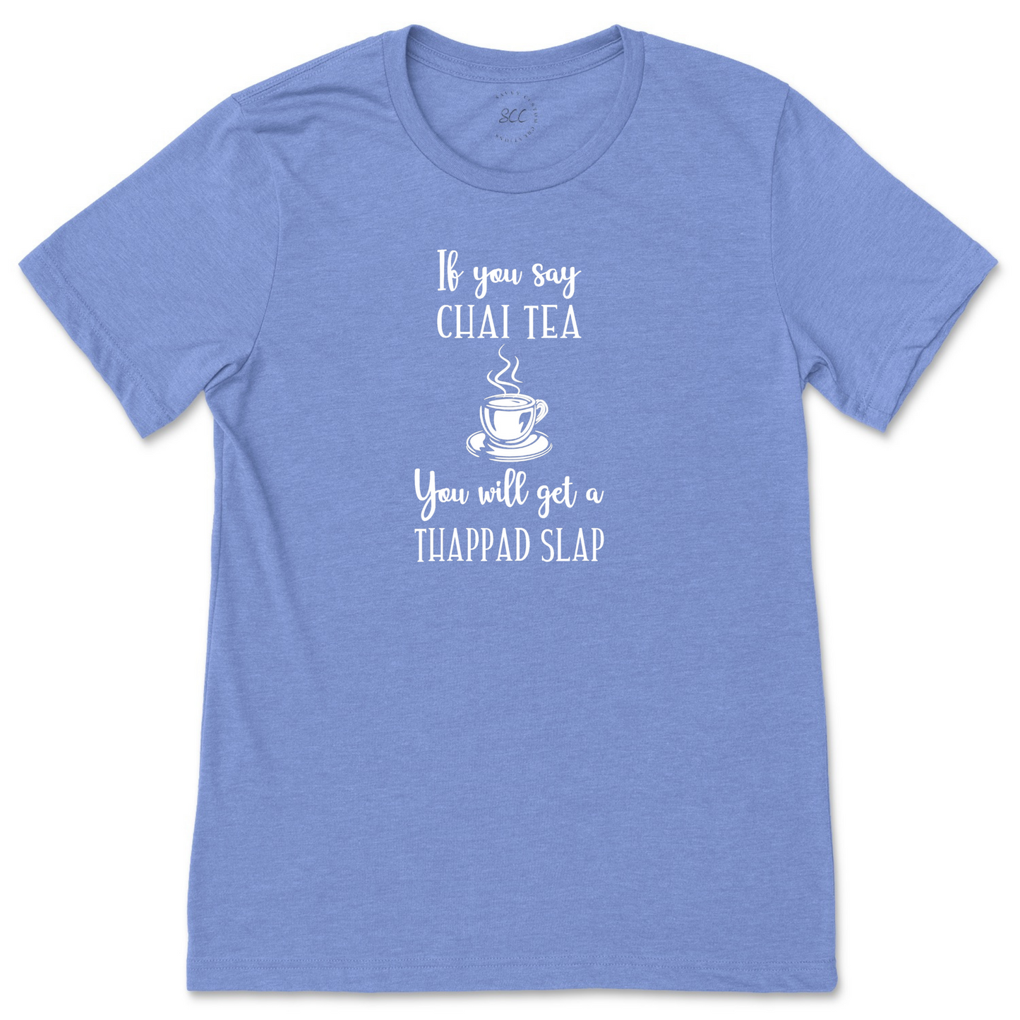 If you say CHAI TEA - Unisex crewneck T-shirt