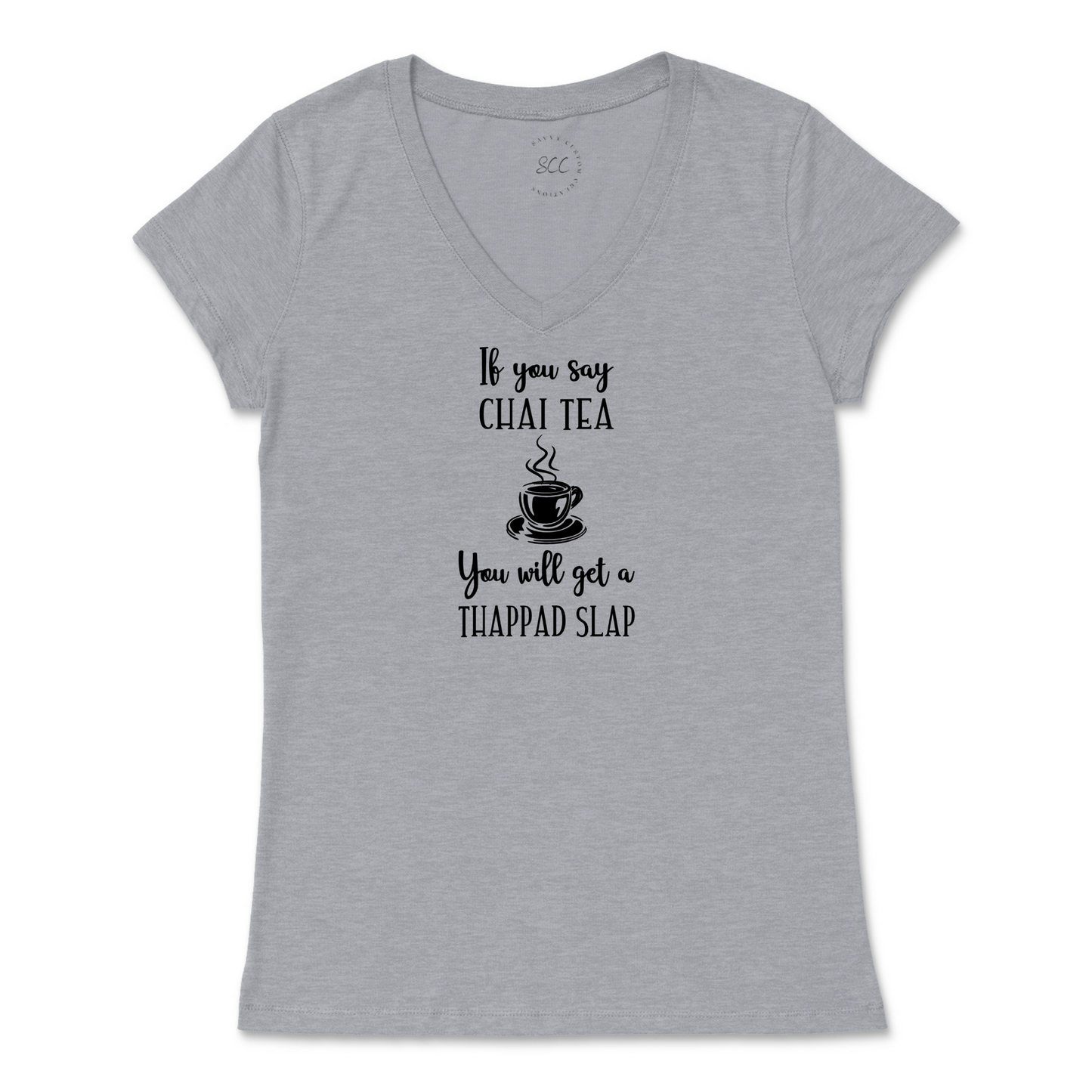 If you say CHAI TEA - Women’s VNeck T-Shirt