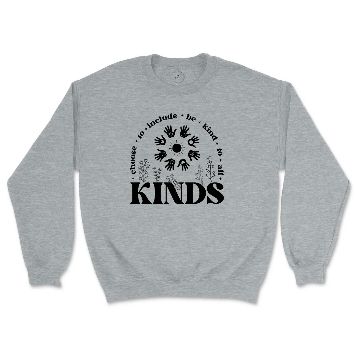 Choose to include, be kind to all KINDS - Unisex Sweatshirt