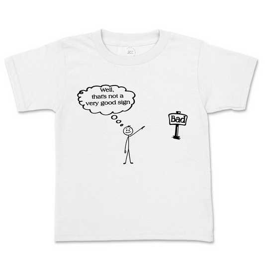 WELL THAT’S NOT A VERY GOOD SIGN - Kids T-Shirt