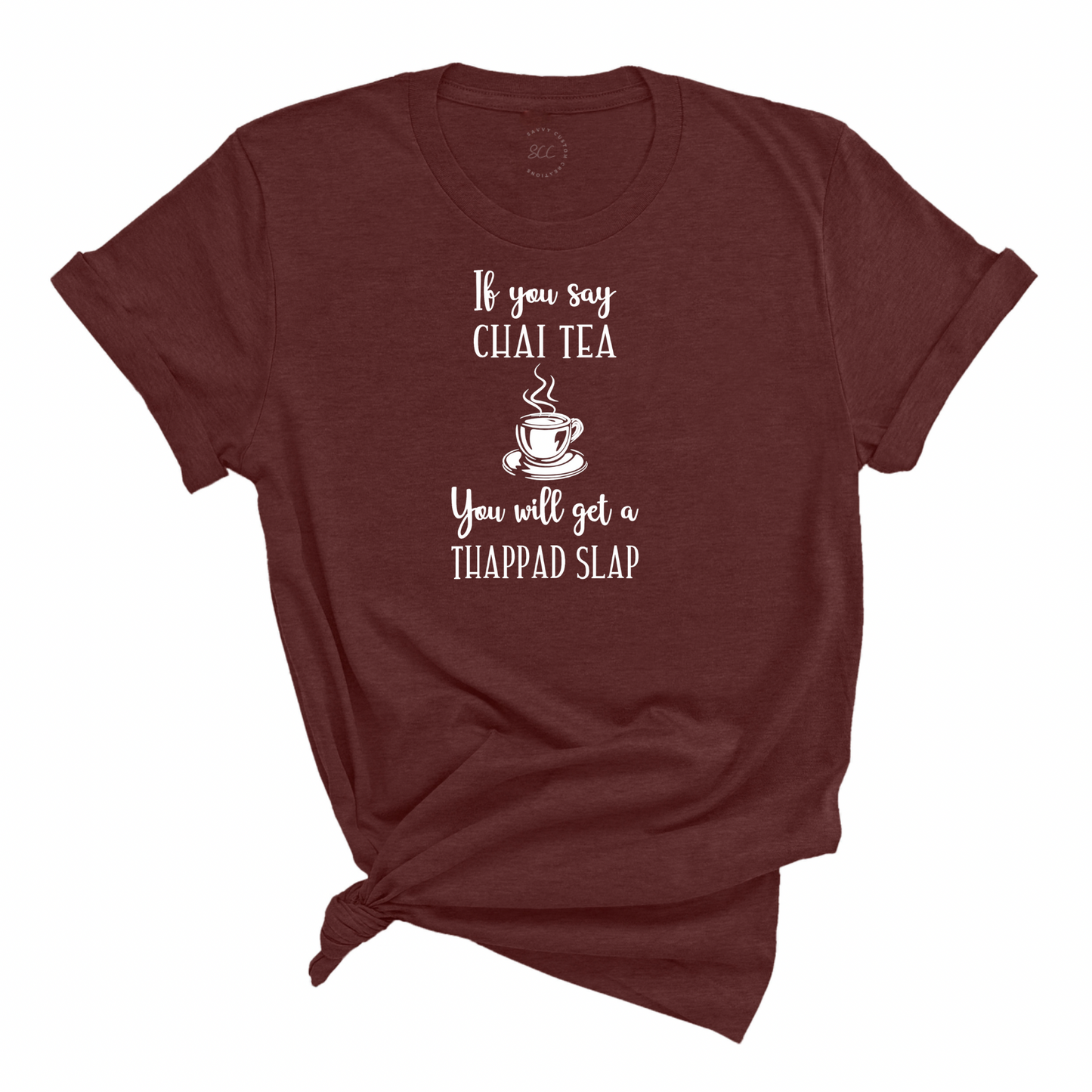 If you say CHAI TEA - Unisex Crewneck T-shirt