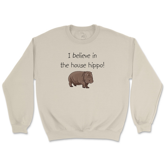 I BELIEVE IN THE HOUSE HIPPO! - Unisex Sweatshirt