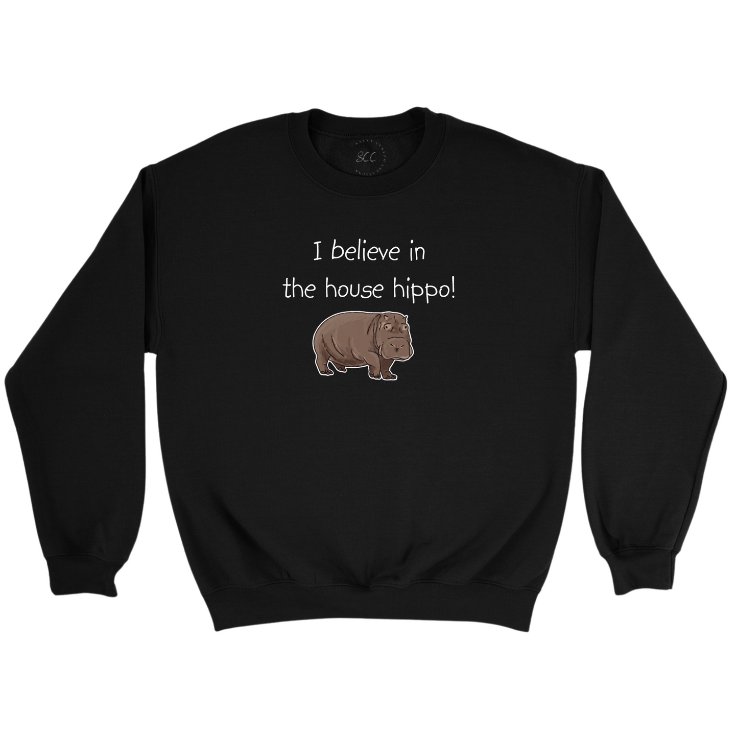 I BELIEVE IN THE HOUSE HIPPO! - Unisex Sweatshirt
