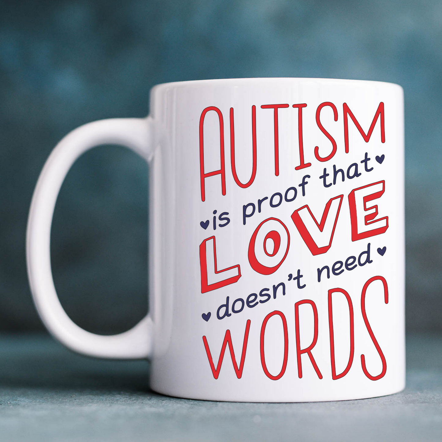 AUTISM IS PROOF THAT LOVE DOESN’T NEED WORDS