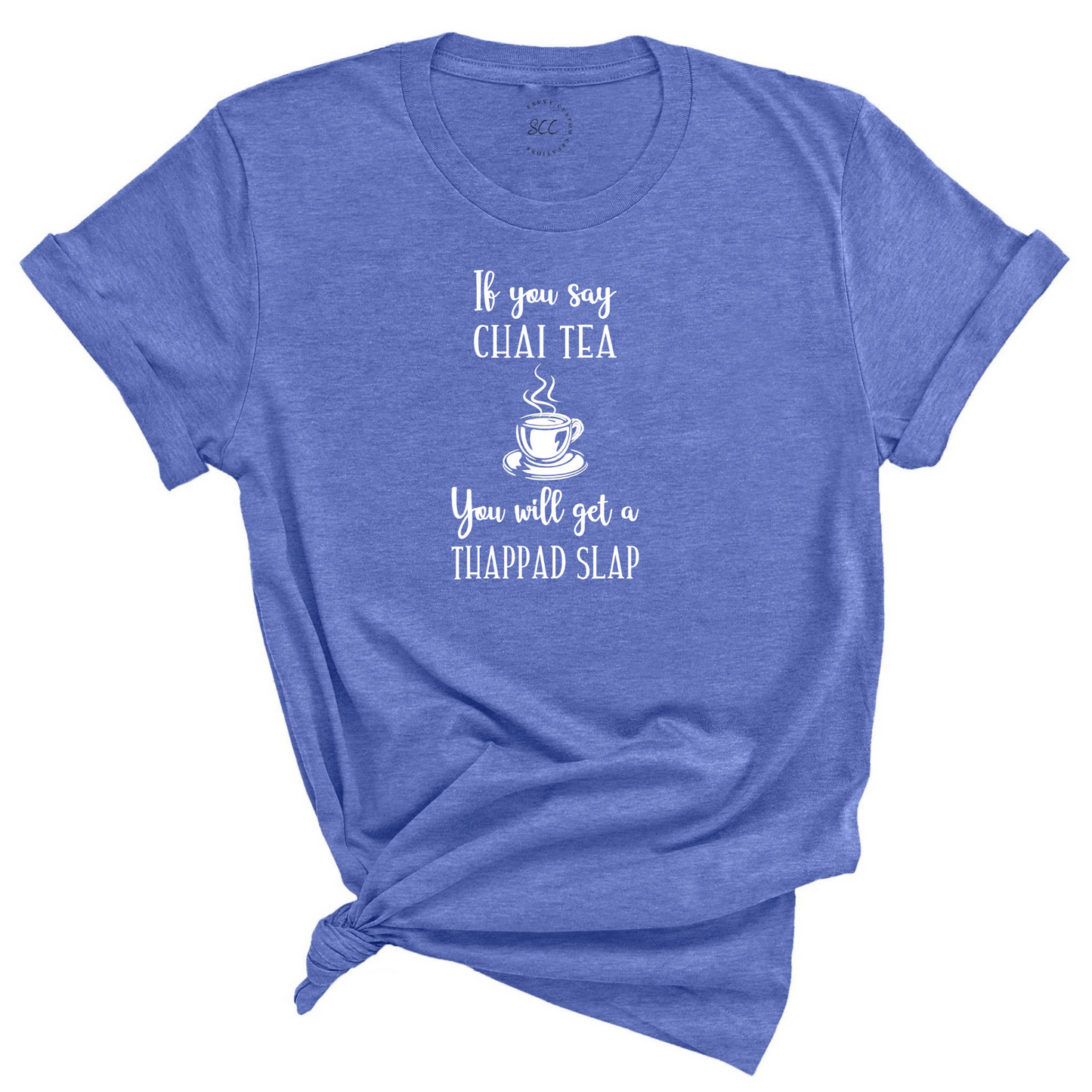 If you say CHAI TEA - Unisex Crewneck T-shirt