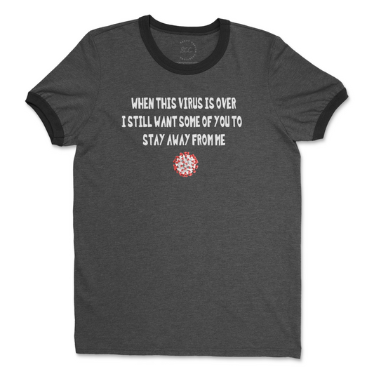 WHEN THIS VIRUS IS OVER - Ringer Tee
