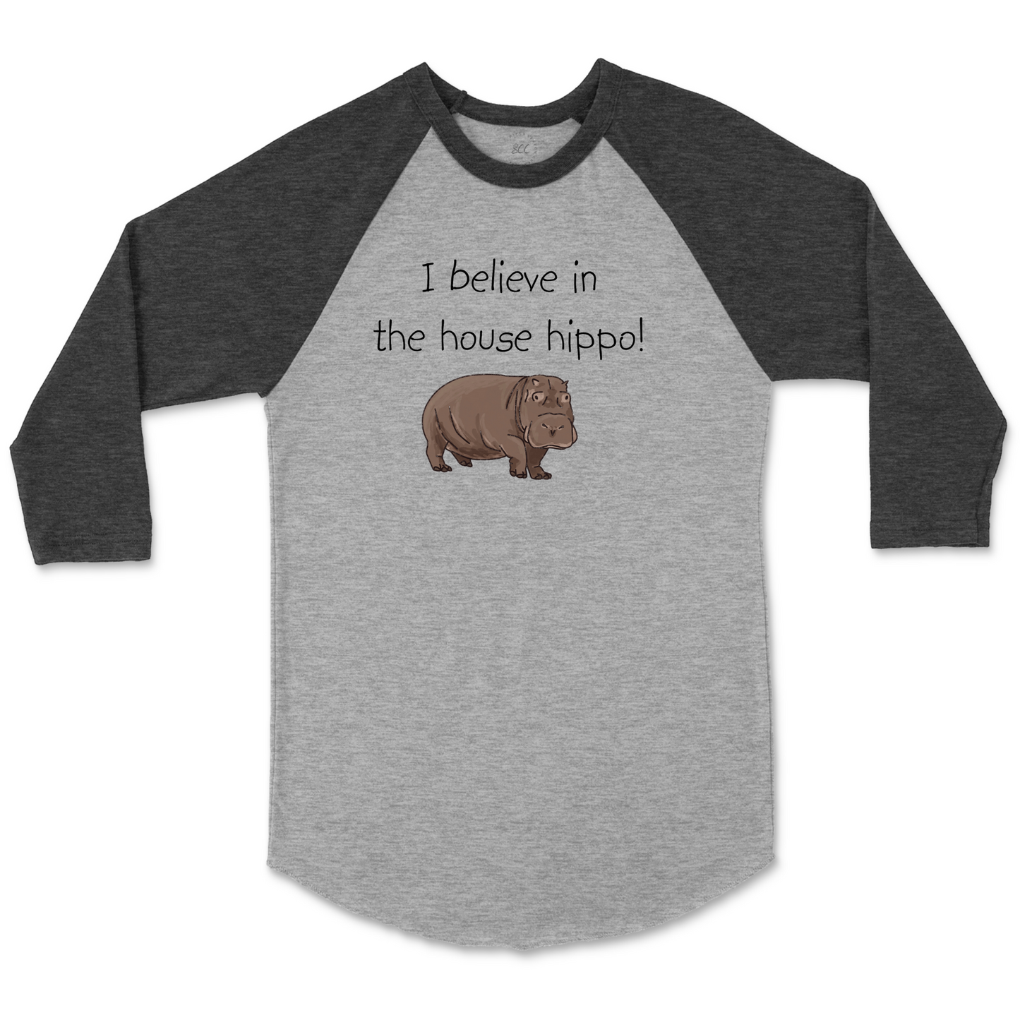 I BELIEVE IN THE HOUSE HIPPO! - Unisex Raglan Baseball T-Shirt